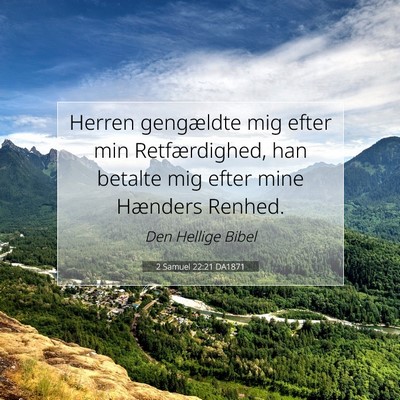 Picture 07 - 2 Samuel 22:21 DA1871 - Herren gengældte mig efter min Retfærdighed, - Bible Verse Picture