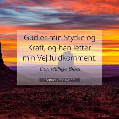 Picture 07 - 2 Samuel 22:33 DA1871 - Gud er min Styrke og Kraft, og han letter min Vej - Bible Verse Picture