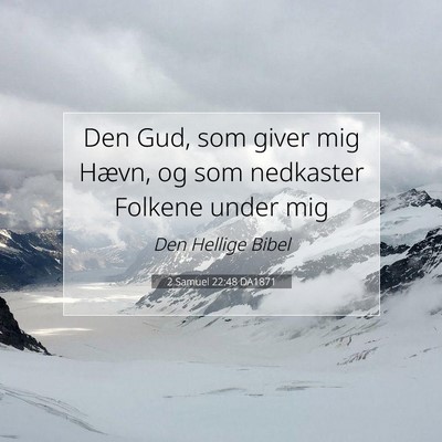 Picture 07 - 2 Samuel 22:48 DA1871 - Den Gud, som giver mig Hævn, og som nedkaster - Bible Verse Picture