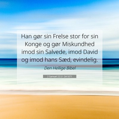 Picture 07 - 2 Samuel 22:51 DA1871 - Han gør sin Frelse stor for sin Konge og gør - Bible Verse Picture