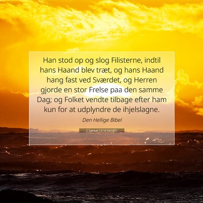 Picture 07 - 2 Samuel 23:10 DA1871 - Han stod op og slog Filisterne, indtil hans Haand - Bible Verse Picture