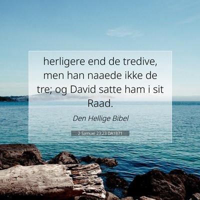 Picture 07 - 2 Samuel 23:23 DA1871 - herligere end de tredive, men han naaede ikke de - Bible Verse Picture