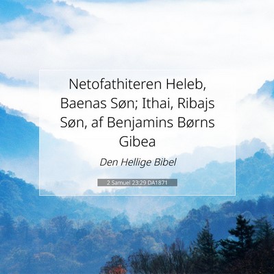Picture 07 - 2 Samuel 23:29 DA1871 - Netofathiteren Heleb, Baenas Søn; Ithai, Ribajs - Bible Verse Picture