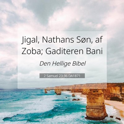 Picture 07 - 2 Samuel 23:36 DA1871 - Jigal, Nathans Søn, af Zoba; Gaditeren - Bible Verse Picture