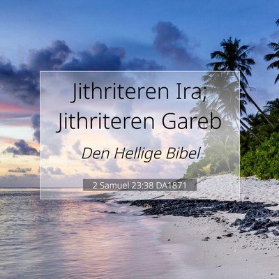 Picture 07 - 2 Samuel 23:38 DA1871 - Jithriteren Ira; Jithriteren - Bible Verse Picture