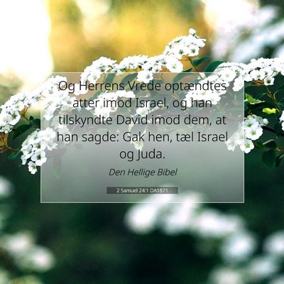 Picture 07 - 2 Samuel 24:1 DA1871 - Og Herrens Vrede optændtes atter imod Israel, og - Bible Verse Picture