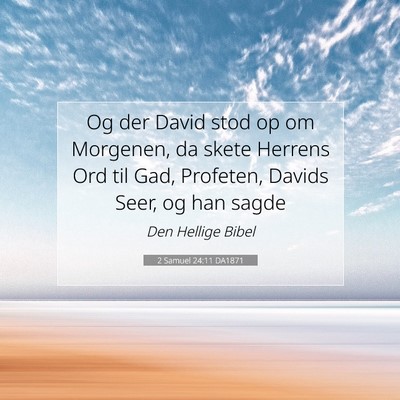 Picture 07 - 2 Samuel 24:11 DA1871 - Og der David stod op om Morgenen, da skete - Bible Verse Picture