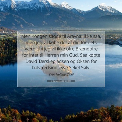Picture 07 - 2 Samuel 24:24 DA1871 - Men Kongen sagde til Aravna: Ikke saa, men jeg - Bible Verse Picture