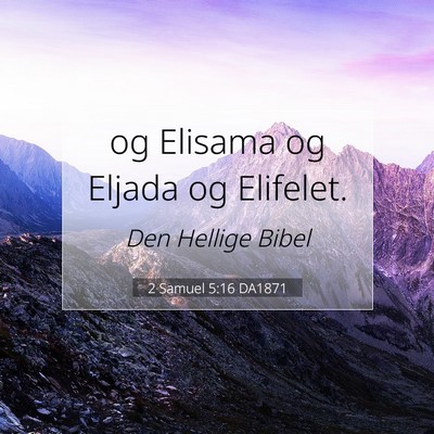 Picture 07 - 2 Samuel 5:16 DA1871 - og Elisama og Eljada og - Bible Verse Picture
