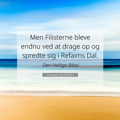 Picture 07 - 2 Samuel 5:22 DA1871 - Men Filisterne bleve endnu ved at drage op og - Bible Verse Picture