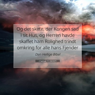 Picture 07 - 2 Samuel 7:1 DA1871 - Og det skete, der Kongen sad i sit Hus, og Herren - Bible Verse Picture
