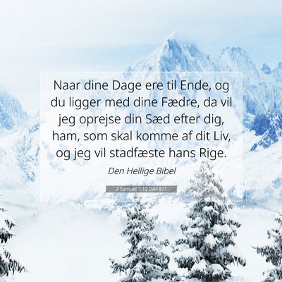 Picture 07 - 2 Samuel 7:12 DA1871 - Naar dine Dage ere til Ende, og du ligger med - Bible Verse Picture