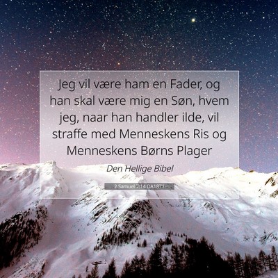 Picture 07 - 2 Samuel 7:14 DA1871 - Jeg vil være ham en Fader, og han skal være mig - Bible Verse Picture