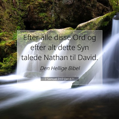 Picture 07 - 2 Samuel 7:17 DA1871 - Efter alle disse Ord og efter alt dette Syn - Bible Verse Picture
