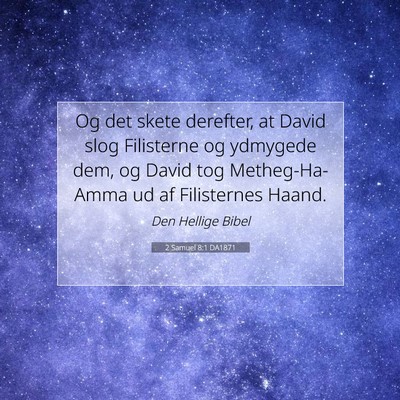 Picture 07 - 2 Samuel 8:1 DA1871 - Og det skete derefter, at David slog Filisterne - Bible Verse Picture