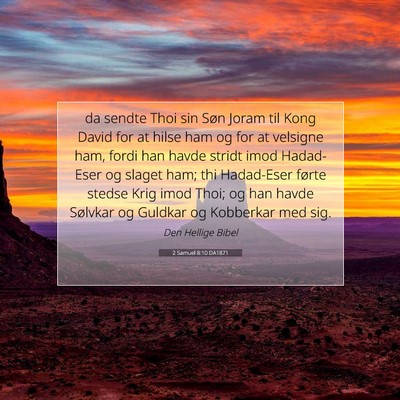 Picture 07 - 2 Samuel 8:10 DA1871 - da sendte Thoi sin Søn Joram til Kong David for - Bible Verse Picture
