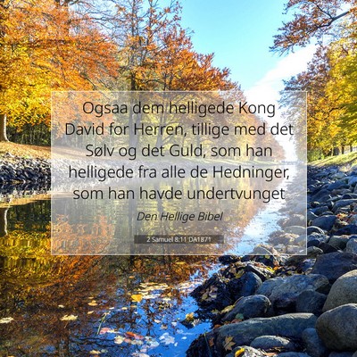 Picture 07 - 2 Samuel 8:11 DA1871 - Ogsaa dem helligede Kong David for Herren, - Bible Verse Picture