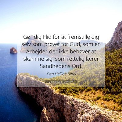 Picture 07 - 2 Timoteus 2:15 DA1871 - Gør dig Flid for at fremstille dig selv som - Bible Verse Picture