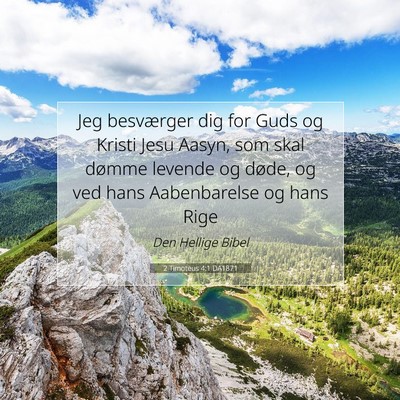 Picture 07 - 2 Timoteus 4:1 DA1871 - Jeg besværger dig for Guds og Kristi Jesu Aasyn, - Bible Verse Picture