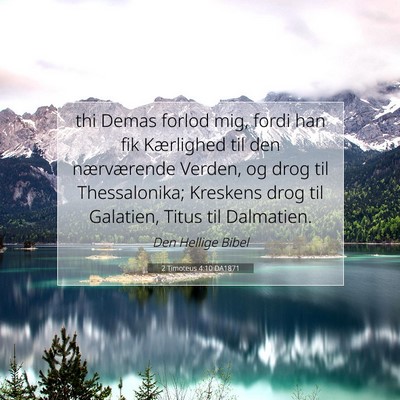 Picture 07 - 2 Timoteus 4:10 DA1871 - thi Demas forlod mig, fordi han fik Kærlighed - Bible Verse Picture