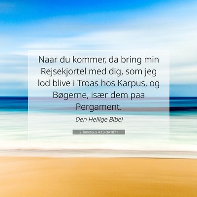 Picture 07 - 2 Timoteus 4:13 DA1871 - Naar du kommer, da bring min Rejsekjortel med - Bible Verse Picture