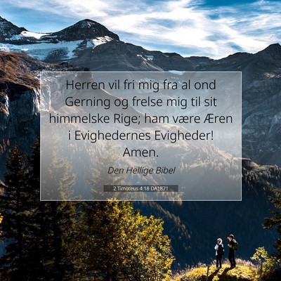 Picture 07 - 2 Timoteus 4:18 DA1871 - Herren vil fri mig fra al ond Gerning og frelse - Bible Verse Picture