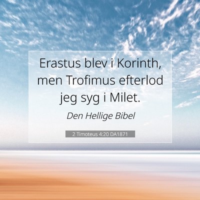 Picture 07 - 2 Timoteus 4:20 DA1871 - Erastus blev i Korinth, men Trofimus efterlod jeg - Bible Verse Picture