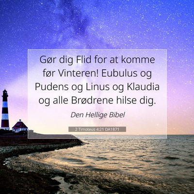 Picture 07 - 2 Timoteus 4:21 DA1871 - Gør dig Flid for at komme før Vinteren! Eubulus - Bible Verse Picture