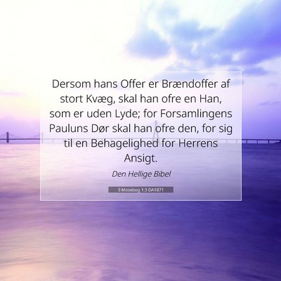Picture 07 - 3 Mosebog 1:3 DA1871 - Dersom hans Offer er Brændoffer af stort Kvæg, - Bible Verse Picture