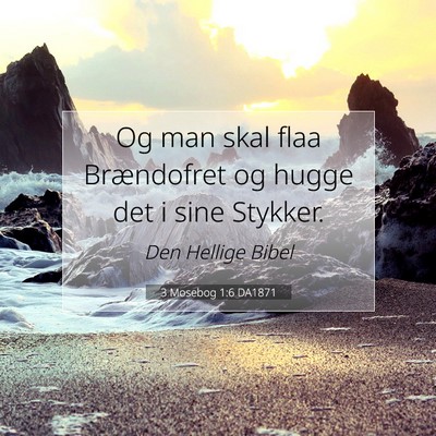 Picture 07 - 3 Mosebog 1:6 DA1871 - Og man skal flaa Brændofret og hugge det i sine - Bible Verse Picture