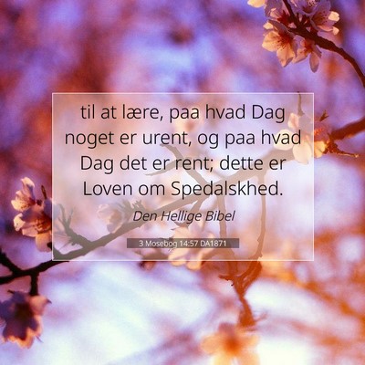 Picture 07 - 3 Mosebog 14:57 DA1871 - til at lære, paa hvad Dag noget er urent, og paa - Bible Verse Picture
