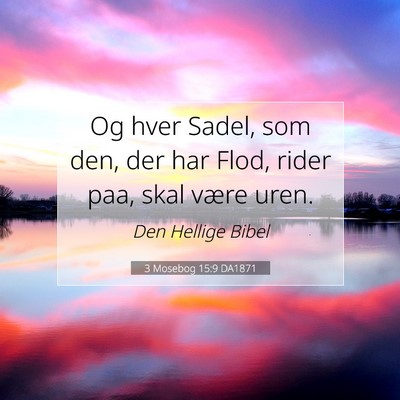Picture 07 - 3 Mosebog 15:9 DA1871 - Og hver Sadel, som den, der har Flod, rider paa, - Bible Verse Picture