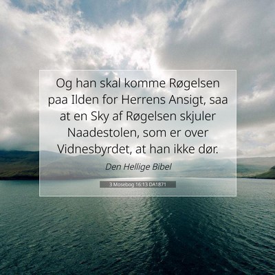 Picture 07 - 3 Mosebog 16:13 DA1871 - Og han skal komme Røgelsen paa Ilden for Herrens - Bible Verse Picture