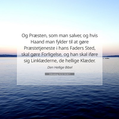 Picture 07 - 3 Mosebog 16:32 DA1871 - Og Præsten, som man salver, og hvis Haand man - Bible Verse Picture