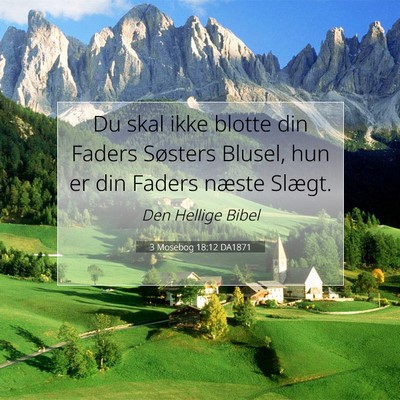 Picture 07 - 3 Mosebog 18:12 DA1871 - Du skal ikke blotte din Faders Søsters Blusel, - Bible Verse Picture