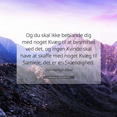 Picture 07 - 3 Mosebog 18:23 DA1871 - Og du skal ikke beblande dig med noget Kvæg til - Bible Verse Picture