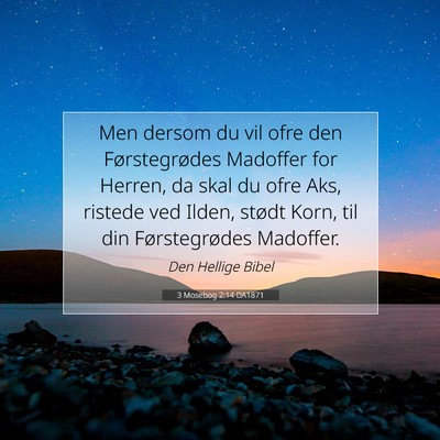 Picture 07 - 3 Mosebog 2:14 DA1871 - Men dersom du vil ofre den Førstegrødes - Bible Verse Picture