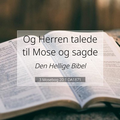 Picture 07 - 3 Mosebog 20:1 DA1871 - Og Herren talede til Mose og - Bible Verse Picture