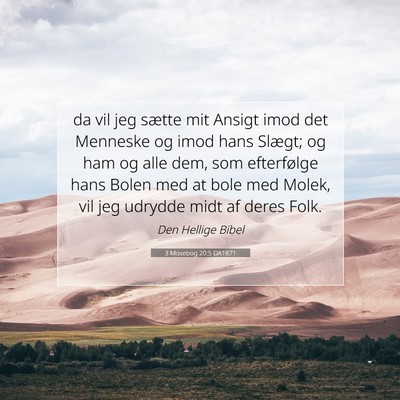 Picture 07 - 3 Mosebog 20:5 DA1871 - da vil jeg sætte mit Ansigt imod det Menneske og - Bible Verse Picture