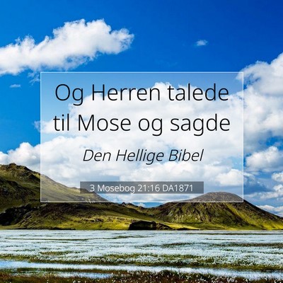 Picture 07 - 3 Mosebog 21:16 DA1871 - Og Herren talede til Mose og - Bible Verse Picture