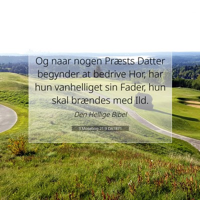 Picture 07 - 3 Mosebog 21:9 DA1871 - Og naar nogen Præsts Datter begynder at bedrive - Bible Verse Picture