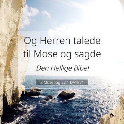 Picture 07 - 3 Mosebog 22:1 DA1871 - Og Herren talede til Mose og - Bible Verse Picture