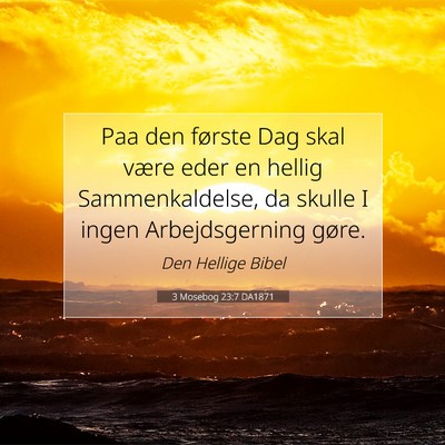 Picture 07 - 3 Mosebog 23:7 DA1871 - Paa den første Dag skal være eder en hellig - Bible Verse Picture