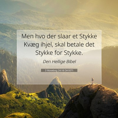 Picture 07 - 3 Mosebog 24:18 DA1871 - Men hvo der slaar et Stykke Kvæg ihjel, skal - Bible Verse Picture