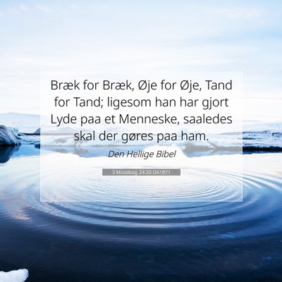 Picture 07 - 3 Mosebog 24:20 DA1871 - Bræk for Bræk, Øje for Øje, Tand for Tand; - Bible Verse Picture