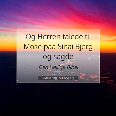 Picture 07 - 3 Mosebog 25:1 DA1871 - Og Herren talede til Mose paa Sinai Bjerg og - Bible Verse Picture