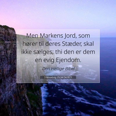 Picture 07 - 3 Mosebog 25:34 DA1871 - Men Markens Jord, som hører til deres Stæder, - Bible Verse Picture