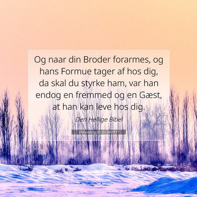 Picture 07 - 3 Mosebog 25:35 DA1871 - Og naar din Broder forarmes, og hans Formue tager - Bible Verse Picture