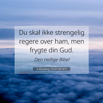 Picture 07 - 3 Mosebog 25:43 DA1871 - Du skal ikke strengelig regere over ham, men - Bible Verse Picture