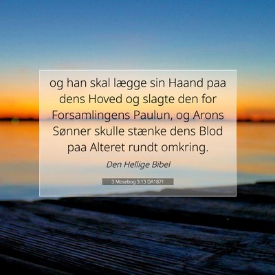 Picture 07 - 3 Mosebog 3:13 DA1871 - og han skal lægge sin Haand paa dens Hoved og - Bible Verse Picture